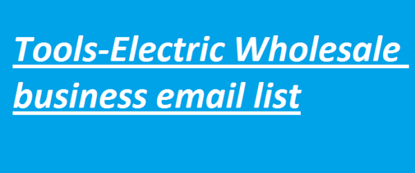 Tools-Electric (Wholesale) Email Member Data